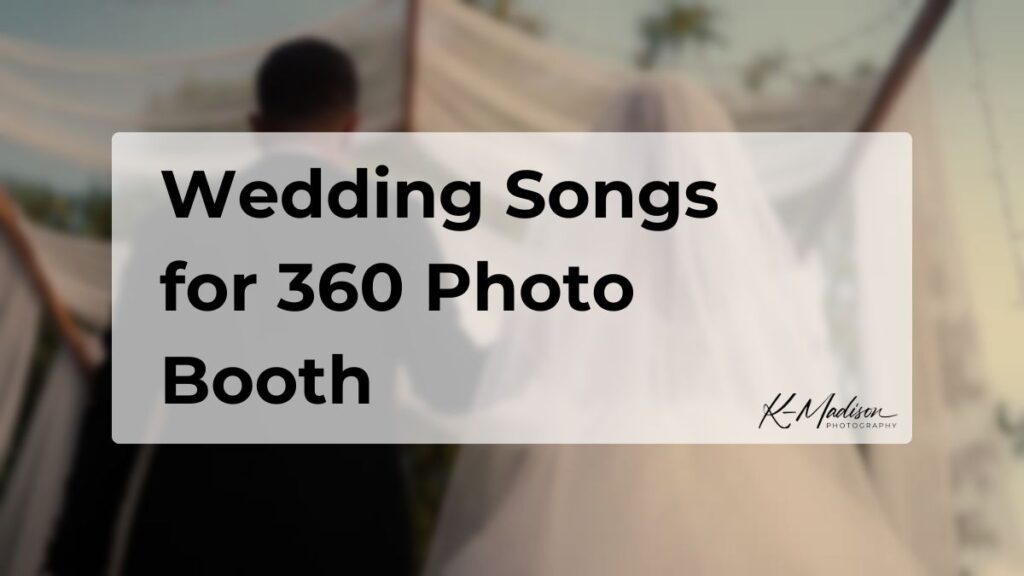 Wedding Songs for 360 Photo Booth