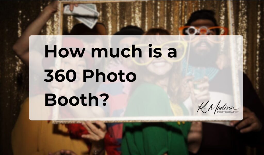 How much is a 360 Photo Booth​? Factors & Costs Breakdown