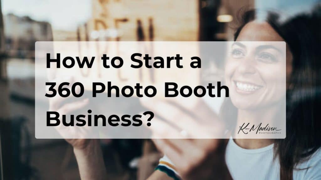 How to Start a 360 Photo Booth Business​ in 2024? In-Depth Guide