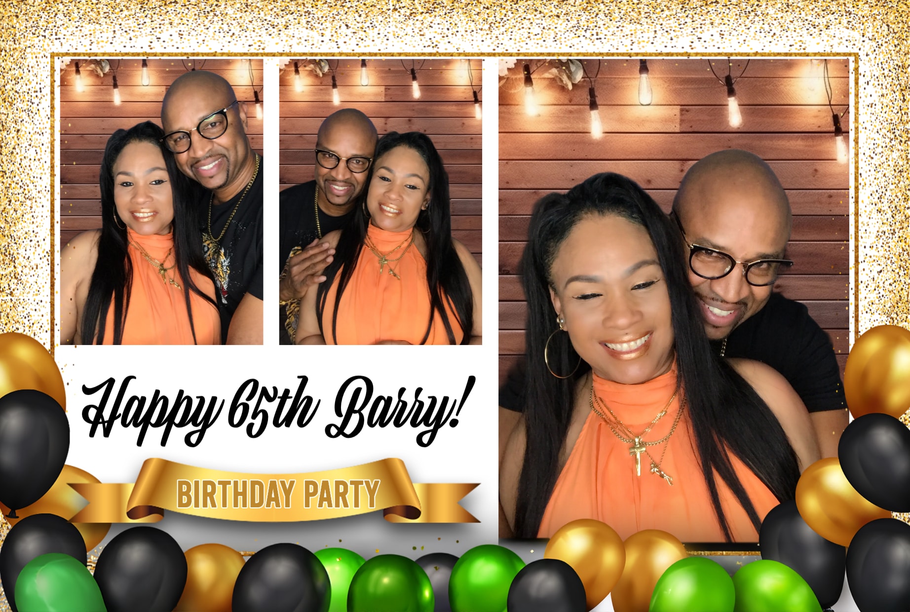 A photo booth image collage for Barry’s 65th birthday party. It features two people, a man and a woman, smiling and posing in three different images. The couple stands in front of a wooden backdrop with string lights, giving a warm and festive atmosphere. The frame surrounding the images has a gold glitter border with black, gold, and green balloons at the bottom. The text at the bottom reads, “Happy 65th Barry!” in a bold, elegant font, with “Birthday Party” written on a gold ribbon banner below it. BostonPhoto360